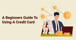 Beginners guide to using a credit card