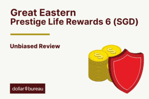 Great Eastern Prestige Life Rewards 6 (SGD) Review